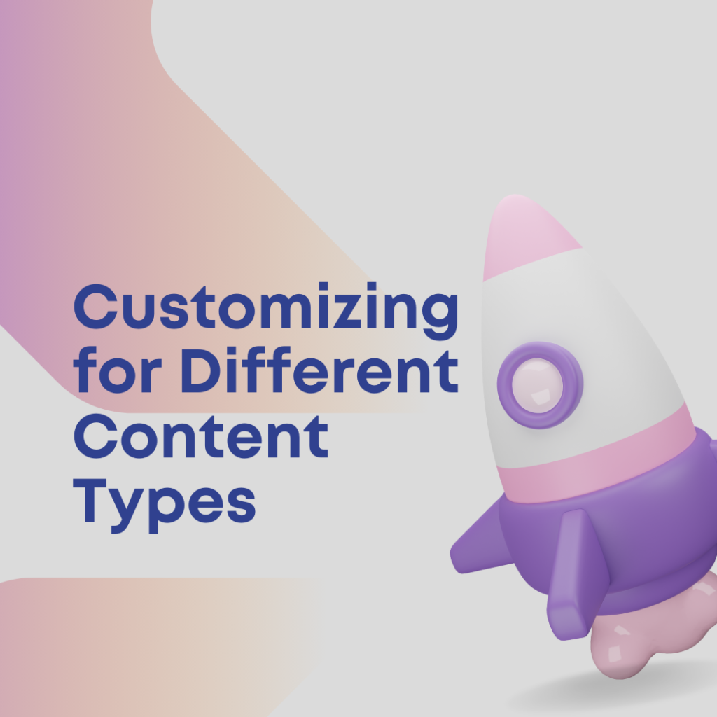 customizing for different content types helps getting your content briefs right