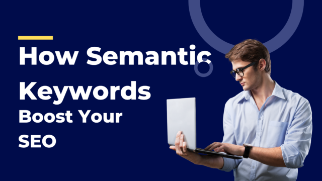 how semantic keywords boost your seo
