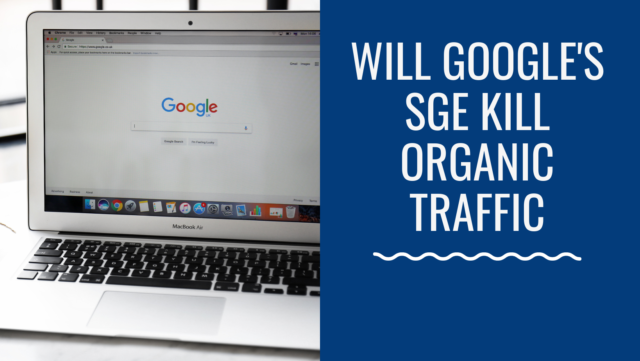 Will Google's SGE Kill Organic Traffic